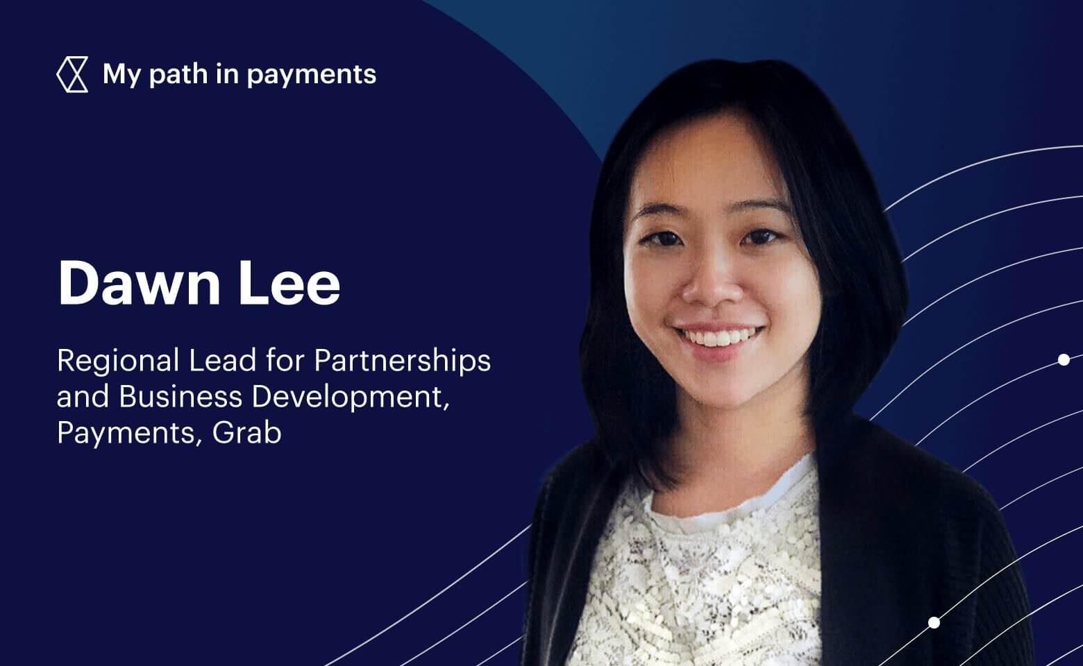 My path in payments: Dawn Lee, Grab